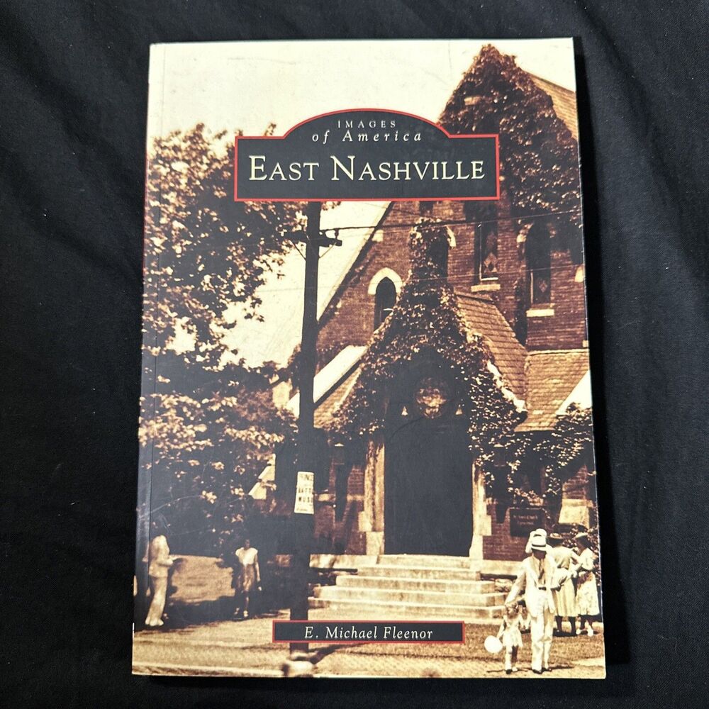East Nashville, Tennessee Images of America, Paperback By E. Michael Fleenor